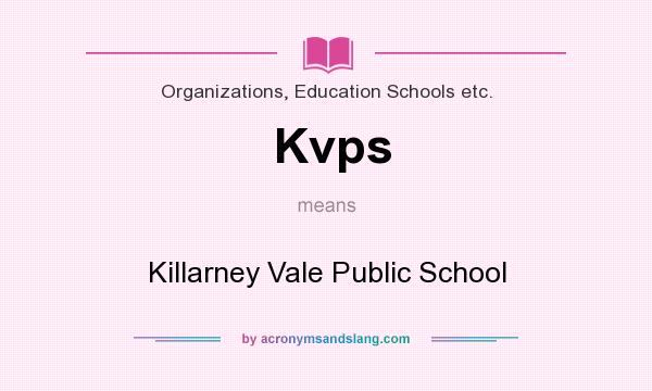 What does Kvps mean? It stands for Killarney Vale Public School
