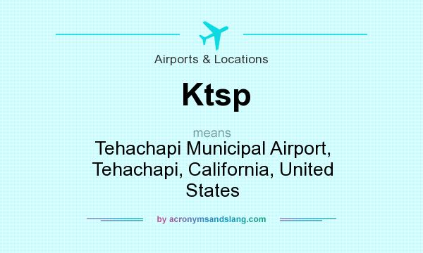What does Ktsp mean? It stands for Tehachapi Municipal Airport, Tehachapi, California, United States