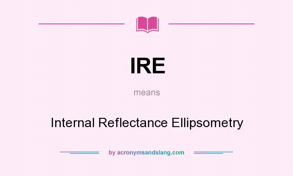 What does IRE mean? It stands for Internal Reflectance Ellipsometry