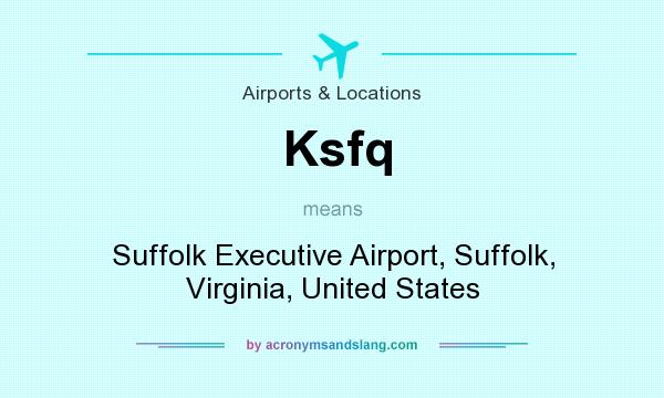What does Ksfq mean? It stands for Suffolk Executive Airport, Suffolk, Virginia, United States