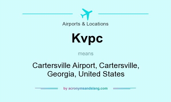 What does Kvpc mean? It stands for Cartersville Airport, Cartersville, Georgia, United States