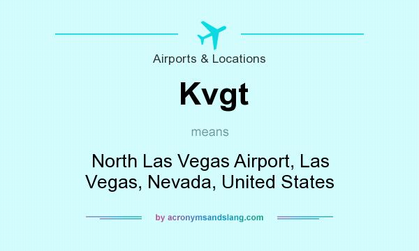 What does Kvgt mean? It stands for North Las Vegas Airport, Las Vegas, Nevada, United States