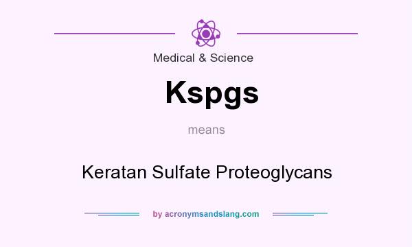 What does Kspgs mean? It stands for Keratan Sulfate Proteoglycans