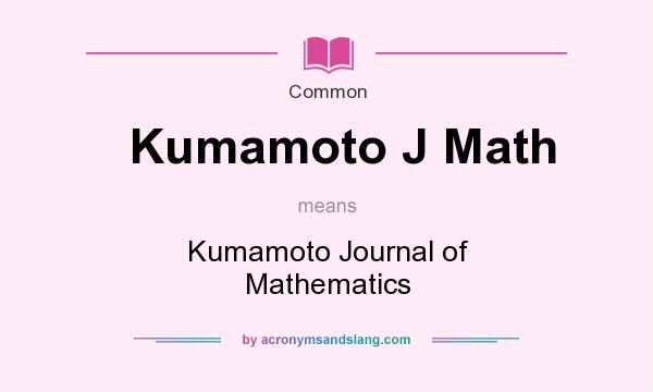 What does Kumamoto J Math mean? It stands for Kumamoto Journal of Mathematics