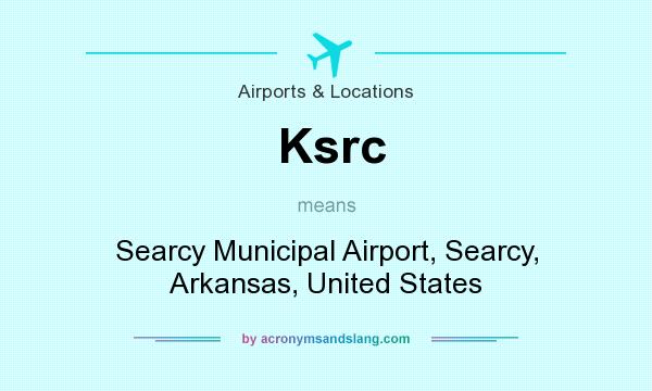 What does Ksrc mean? It stands for Searcy Municipal Airport, Searcy, Arkansas, United States
