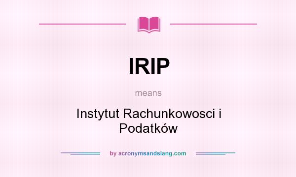 What does IRIP mean? It stands for Instytut Rachunkowosci i Podatków