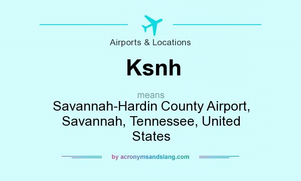 What does Ksnh mean? It stands for Savannah-Hardin County Airport, Savannah, Tennessee, United States