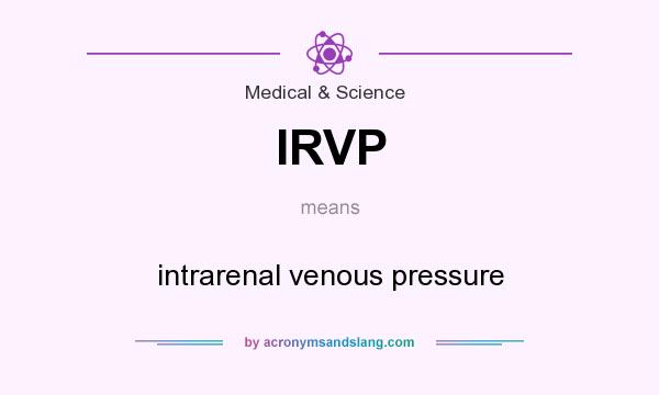 What does IRVP mean? It stands for intrarenal venous pressure