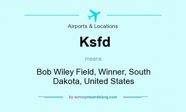 What does Ksfd mean? It stands for Bob Wiley Field, Winner, South Dakota, United States