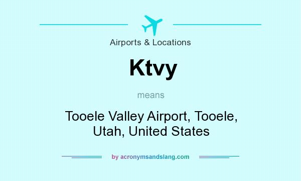 What does Ktvy mean? It stands for Tooele Valley Airport, Tooele, Utah, United States