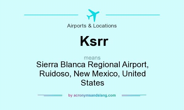 What does Ksrr mean? It stands for Sierra Blanca Regional Airport, Ruidoso, New Mexico, United States