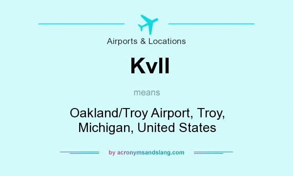 What does Kvll mean? It stands for Oakland/Troy Airport, Troy, Michigan, United States