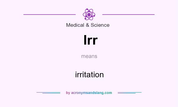 What does Irr mean? It stands for irritation
