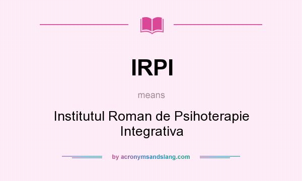 What does IRPI mean? It stands for Institutul Roman de Psihoterapie Integrativa