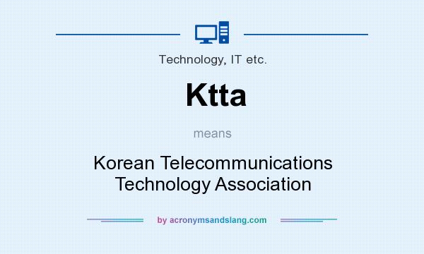 What does Ktta mean? It stands for Korean Telecommunications Technology Association