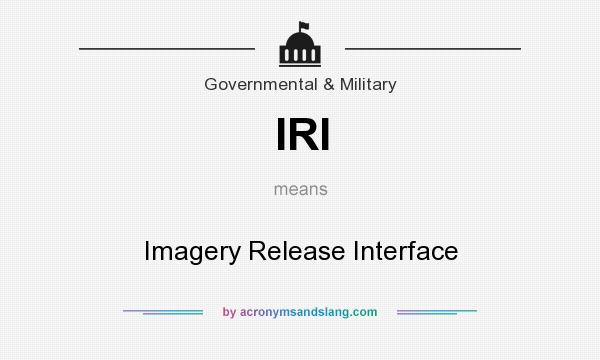 What does IRI mean? It stands for Imagery Release Interface