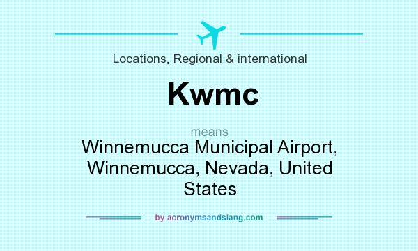 What does Kwmc mean? It stands for Winnemucca Municipal Airport, Winnemucca, Nevada, United States