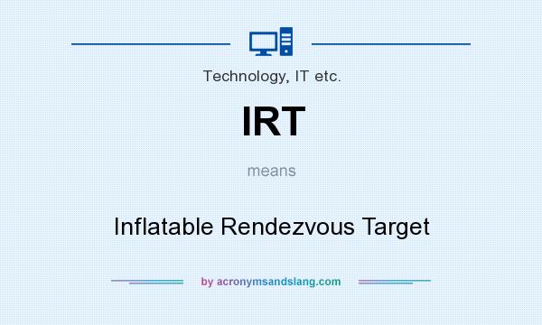 What does IRT mean? It stands for Inflatable Rendezvous Target