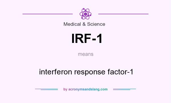 What does IRF-1 mean? It stands for interferon response factor-1