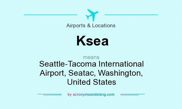 What does Ksea mean? It stands for Seattle-Tacoma International Airport, Seatac, Washington, United States