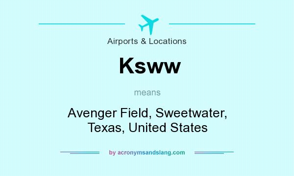 What does Ksww mean? It stands for Avenger Field, Sweetwater, Texas, United States