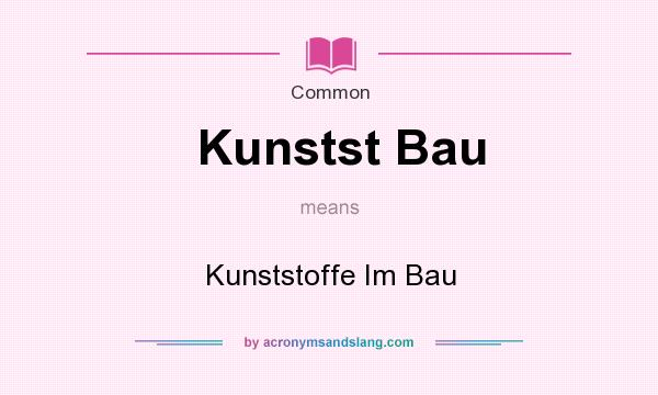 What does Kunstst Bau mean? It stands for Kunststoffe Im Bau