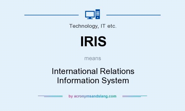 What does IRIS mean? It stands for International Relations Information System