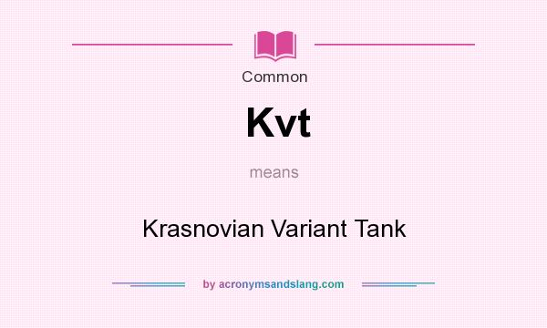 What does Kvt mean? It stands for Krasnovian Variant Tank