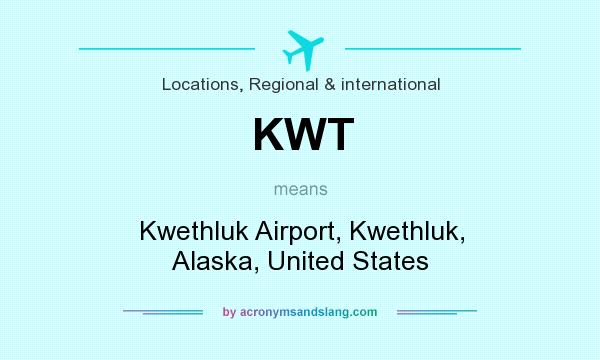 What does KWT mean? It stands for Kwethluk Airport, Kwethluk, Alaska, United States