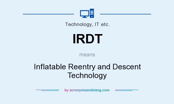 What does IRDT mean? It stands for Inflatable Reentry and Descent Technology