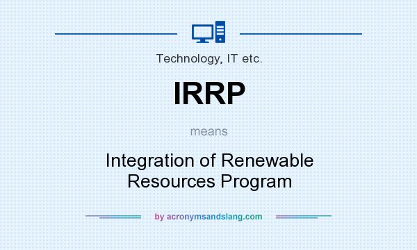 What does IRRP mean? It stands for Integration of Renewable Resources Program
