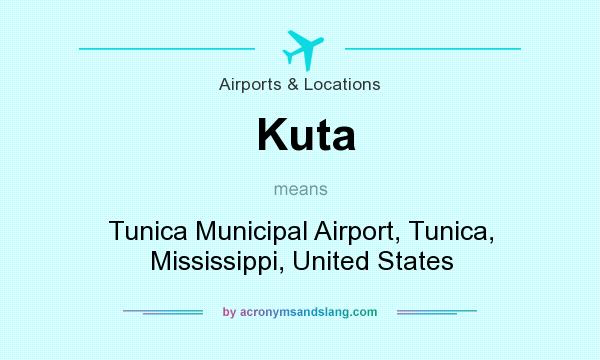 What does Kuta mean? It stands for Tunica Municipal Airport, Tunica, Mississippi, United States