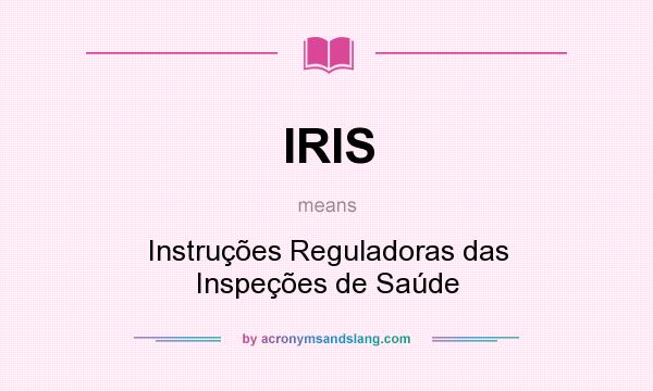 What does IRIS mean? It stands for Instruções Reguladoras das Inspeções de Saúde