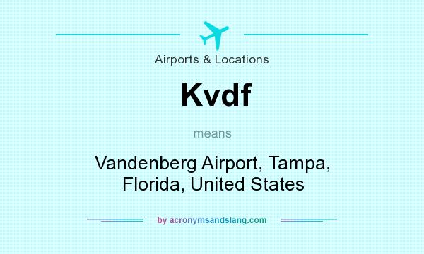 What does Kvdf mean? It stands for Vandenberg Airport, Tampa, Florida, United States