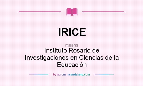 What does IRICE mean? It stands for Instituto Rosario de Investigaciones en Ciencias de la Educación