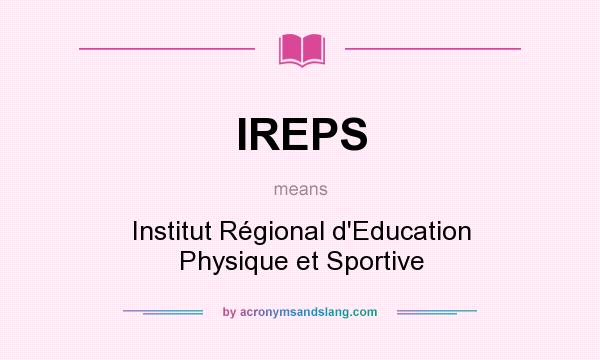 What does IREPS mean? It stands for Institut Régional d`Education Physique et Sportive