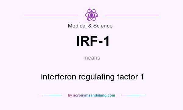 What does IRF-1 mean? It stands for interferon regulating factor 1