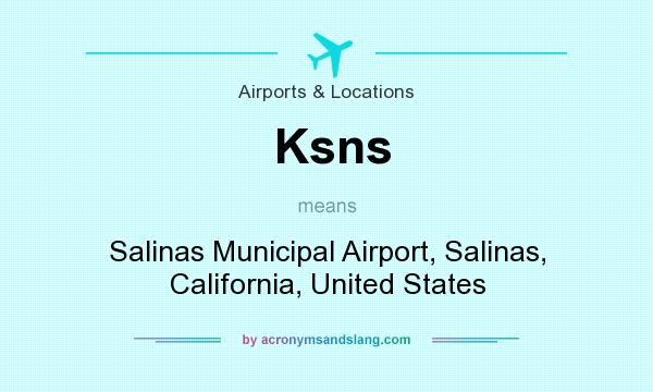 What does Ksns mean? It stands for Salinas Municipal Airport, Salinas, California, United States
