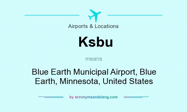 What does Ksbu mean? It stands for Blue Earth Municipal Airport, Blue Earth, Minnesota, United States