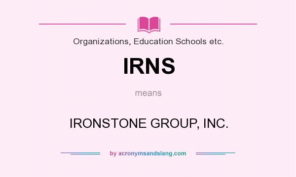 What does IRNS mean? It stands for IRONSTONE GROUP, INC.