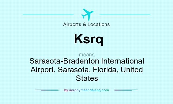 What does Ksrq mean? It stands for Sarasota-Bradenton International Airport, Sarasota, Florida, United States