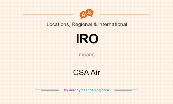 What does IRO mean? It stands for CSA Air
