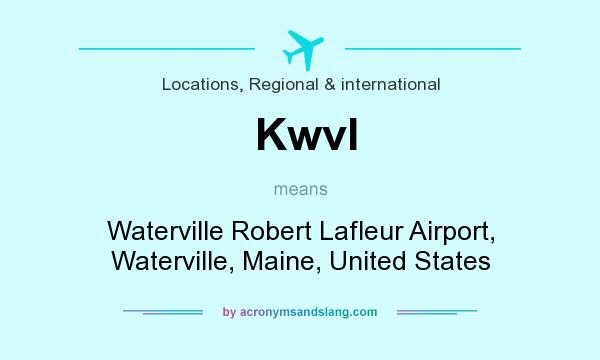 What does Kwvl mean? It stands for Waterville Robert Lafleur Airport, Waterville, Maine, United States