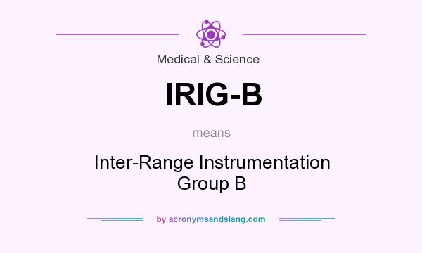 What does IRIG-B mean? It stands for Inter-Range Instrumentation Group B