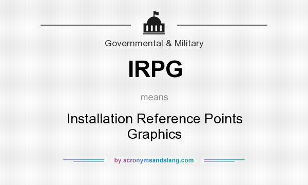 What does IRPG mean? It stands for Installation Reference Points Graphics