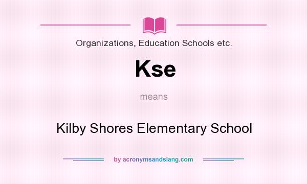 What does Kse mean? It stands for Kilby Shores Elementary School