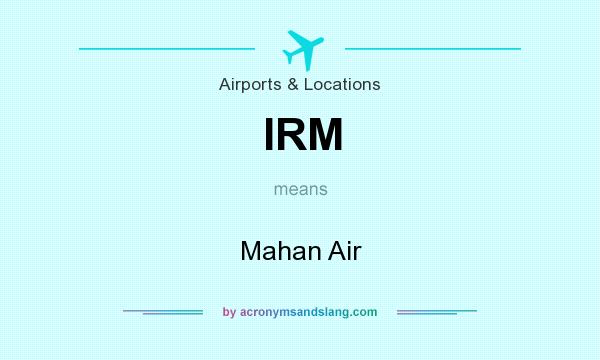 What does IRM mean? It stands for Mahan Air