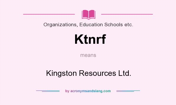 What does Ktnrf mean? It stands for Kingston Resources Ltd.