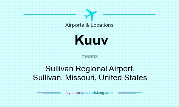 What does Kuuv mean? It stands for Sullivan Regional Airport, Sullivan, Missouri, United States