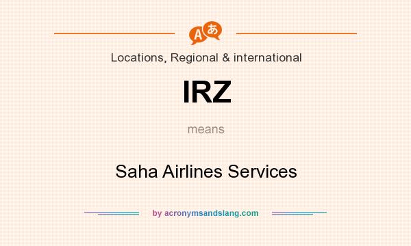 What does IRZ mean? It stands for Saha Airlines Services